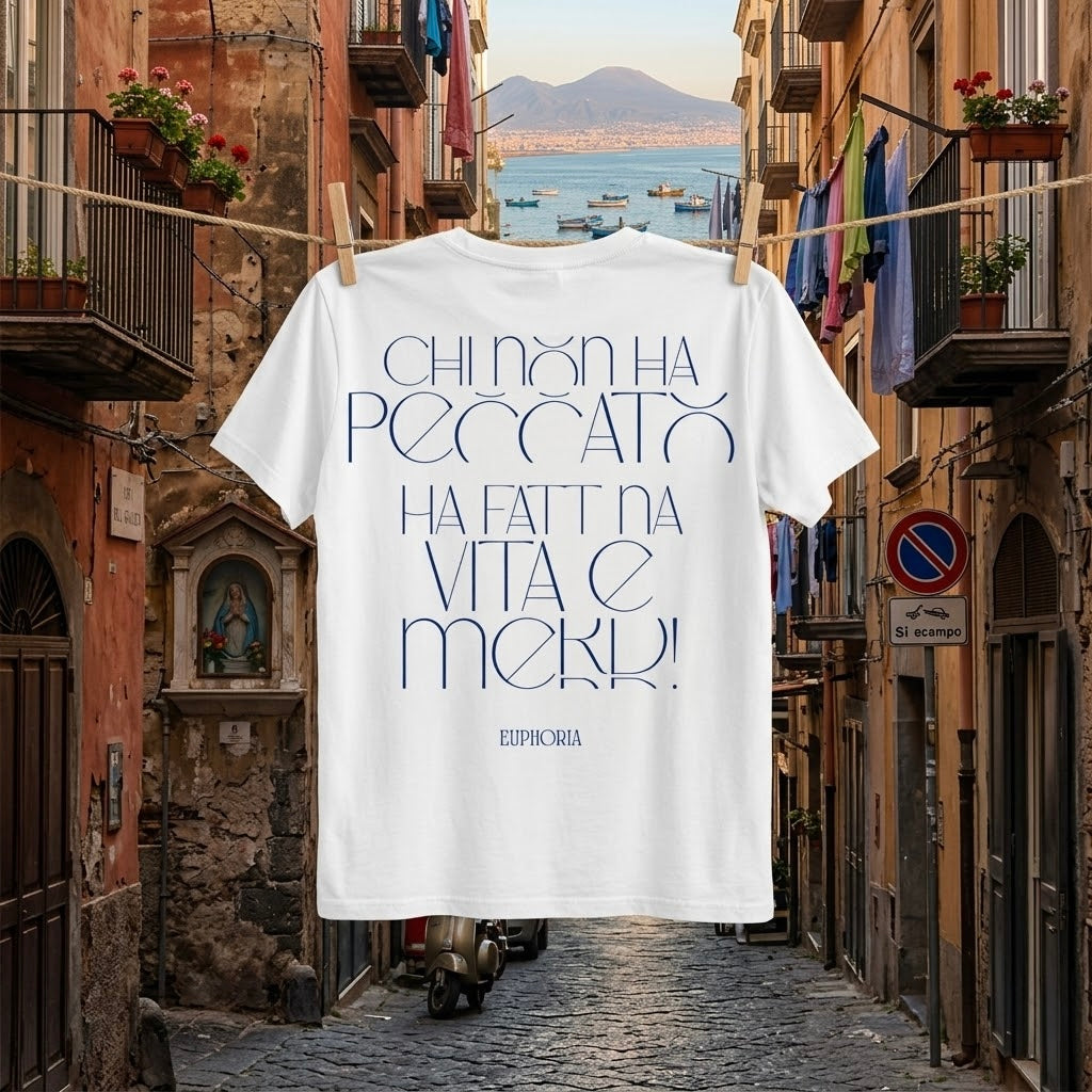 T-shirt
 - Chi non ha peccato ha fatt na vita e merd