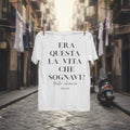 T-shirt - Era questa la vita che sognavi? Bella chiavica